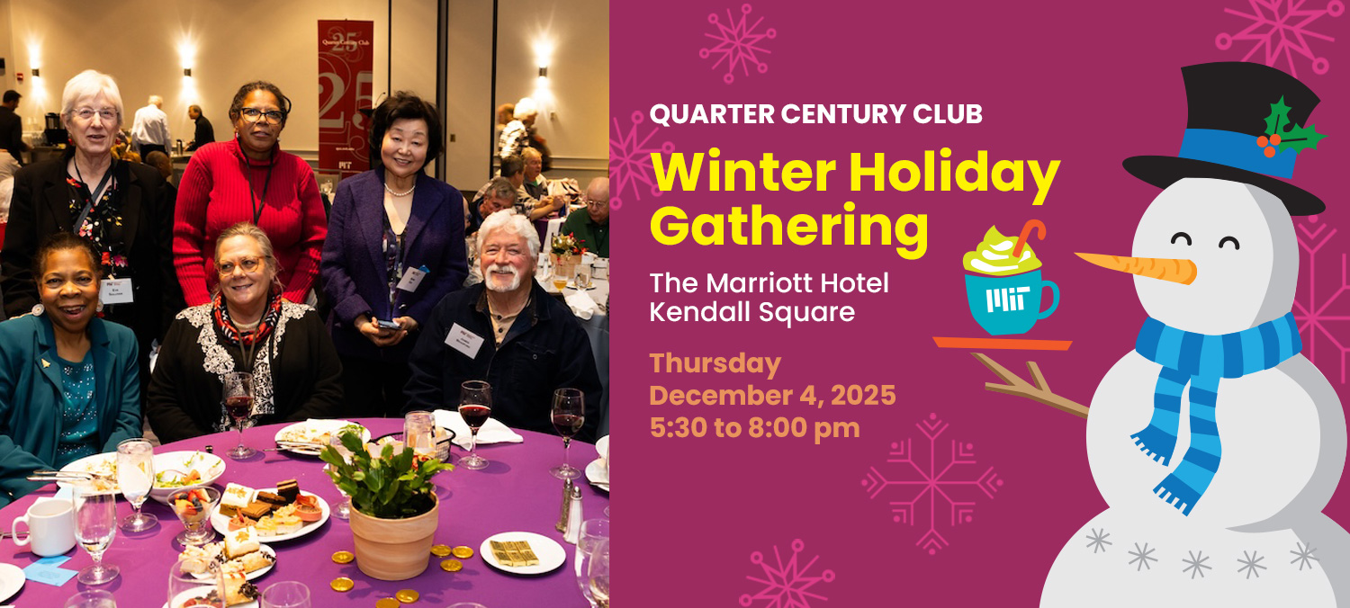 A cartoon snowman in tophat holds an MIT mug with cocoa, next to a photo of six friends at the 2024 Holiday Gathering; text reads Quarter Century Club Winter Holiday Gathering; The Marriott Hotel Kendall Square; Thursday, December 4, 2025; 5:30 to 8:00pm.